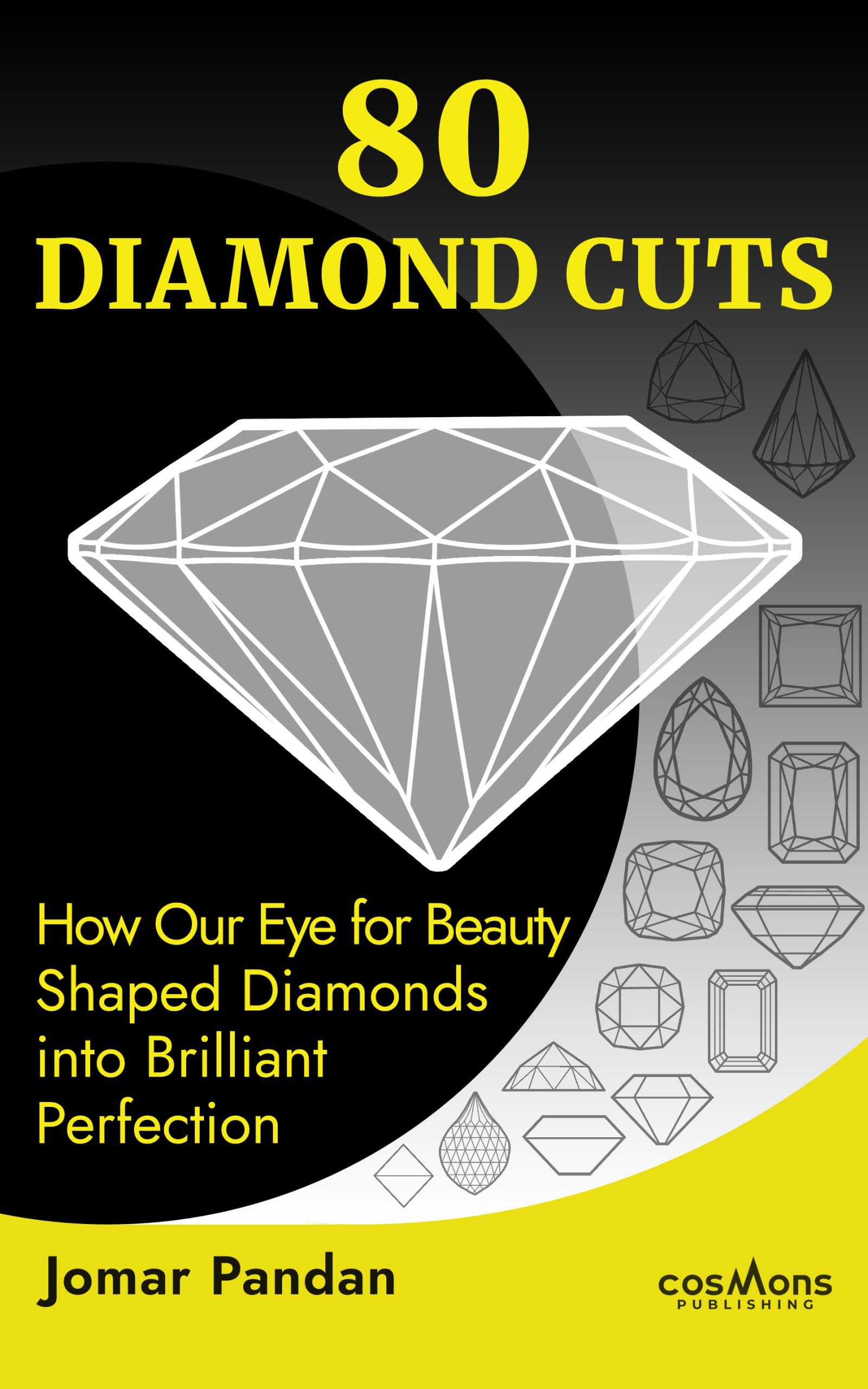 80 DIAMOND CUTS: How Our Eye for Beauty Shaped Diamonds into Brilliant Perfection